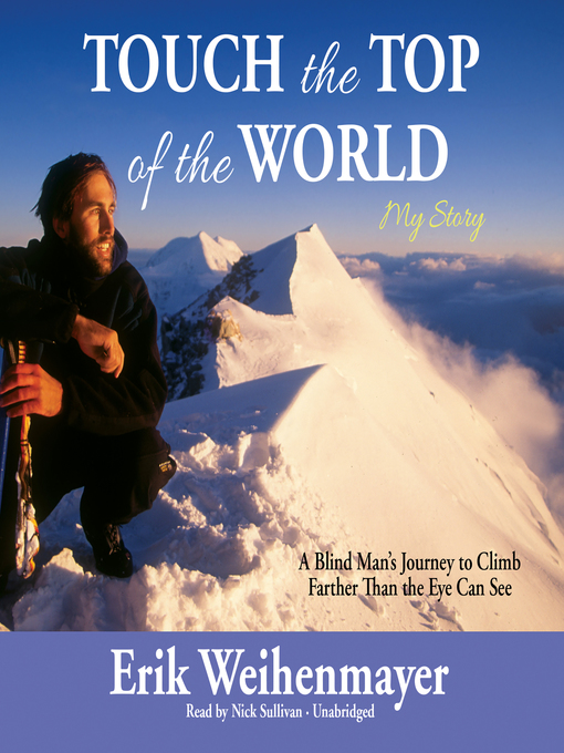 Title details for Touch the Top of the World by Erik Weihenmayer - Available